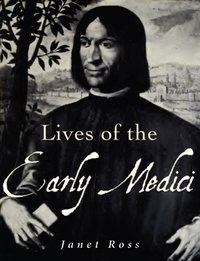 Lives of the Early Medici - Janet Ross - ebook