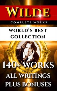 Oscar Wilde Complete Works – World’s Best Collection - Oscar Wilde - ebook