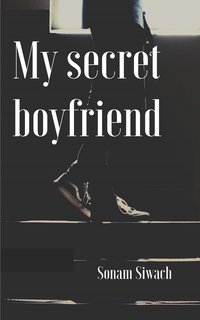 My Secret Boyfriend - Sonam Siwach - ebook