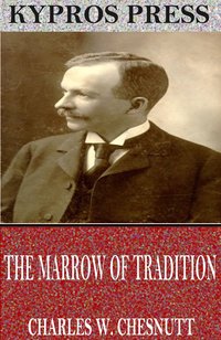The Marrow of Tradition - Charles W. Chesnutt - ebook