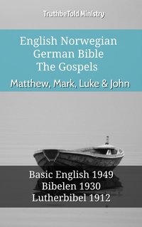 English Norwegian German Bible - The Gospels - Matthew, Mark, Luke & John - TruthBeTold Ministry - ebook