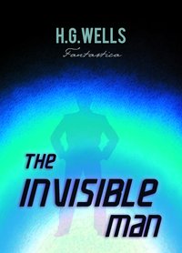 The Invisible Man: A Grotesque Romance - H.G Wells - ebook