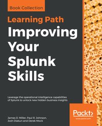 Improving Your Splunk Skills - James D. Miller - ebook