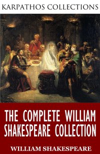The Complete William Shakespeare Collection - William Shakespeare - ebook