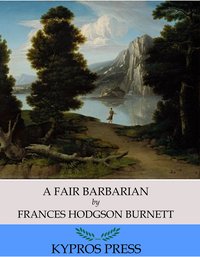 A Fair Barbarian - Frances Hodgson Burnett - ebook