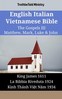 English Italian Vietnamese Bible - The Gospels III - Matthew, Mark, Luke & John - TruthBeTold Ministry - ebook