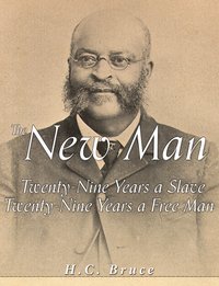 The New Man: Twenty-Nine Years a Slave, Twenty-Nine Years a Free Man - H.C. Bruce - ebook