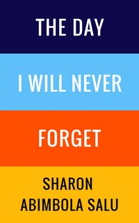The Day I Will Never Forget - Sharon Abimbola Salu - ebook