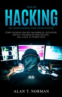Guía De Hacking De Computadora Para Principiantes - Alan T. Norman - ebook