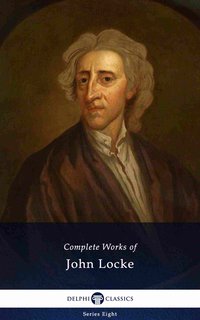 Delphi Complete Works of John Locke (Illustrated) - Locke John - ebook