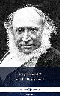 Delphi Complete Works of R. D. Blackmore (Illustrated) - R. D. Blackmore - ebook