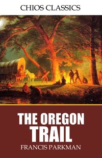 The Oregon Trail - Francis Parkman - ebook