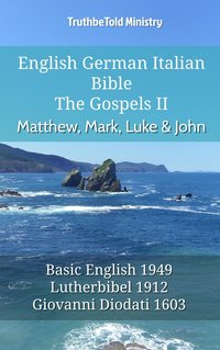 English German Italian Bible - The Gospels II - Matthew, Mark, Luke & John - TruthBeTold Ministry - ebook