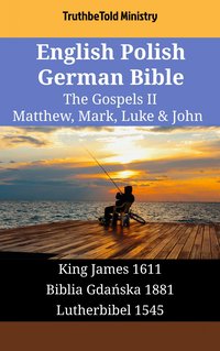 English Polish German Bible - The Gospels II - Matthew, Mark, Luke & John - TruthBeTold Ministry - ebook