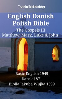 English Danish Polish Bible - The Gospels III - Matthew, Mark, Luke & John - TruthBeTold Ministry - ebook