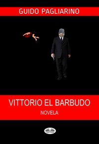 Vittorio El Barbudo - Guido Pagliarino - ebook