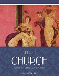 Roman Life in the Days of Cicero - Alfred Church - ebook