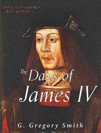 The Days of James IV - G. Gregory Smith - ebook