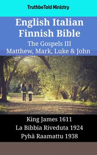 English Italian Finnish Bible - The Gospels III - Matthew, Mark, Luke & John - TruthBeTold Ministry - ebook