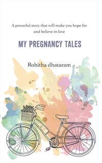 My Pregnancy Tales - Rohitha Dhataram - ebook