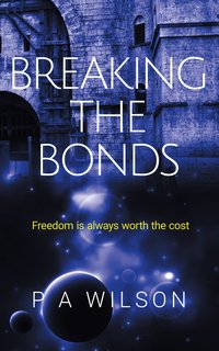 Breaking the Bonds - P A Wilson - ebook