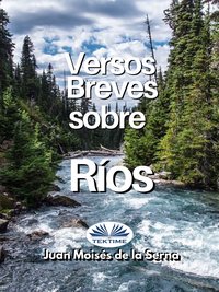 Versos Breves Sobre Rios - Juan Moisés De La Serna - ebook