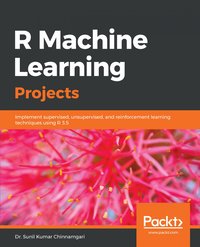 R Machine Learning Projects - Dr. Sunil Kumar Chinnamgari - ebook