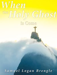 When the Holy Ghost Is Come - Samuel Logan Brengle - ebook