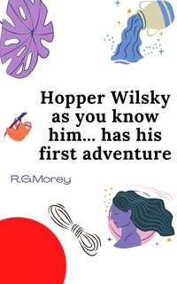 Hopper Wilsky As You Know Him Has His First Adventure - R.G. Morey - ebook