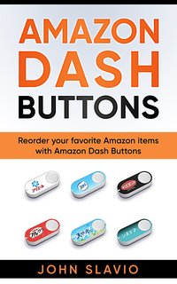 Amazon Dash Buttons - John Slavio - ebook