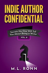 Indie Author Confidential Vol. 8 - M.L. Ronn - ebook