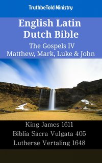 English Latin Dutch Bible - The Gospels IV - Matthew, Mark, Luke & John - TruthBeTold Ministry - ebook