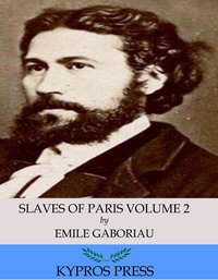 Slaves of Paris Volume 2: The Champdoce Mystery - Emile Gaboriau - ebook