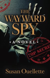 The Wayward Spy - Susan Ouellette - ebook