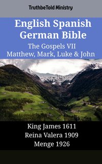 English Spanish German Bible - The Gospels VII - Matthew, Mark, Luke & John - TruthBeTold Ministry - ebook