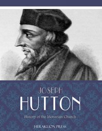 History of the Moravian Church - Joseph E. Hutton - ebook