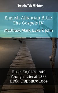 English Albanian Bible - The Gospels IV - Matthew, Mark, Luke & John - TruthBeTold Ministry - ebook