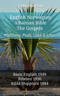 English Norwegian Albanian Bible - The Gospels - Matthew, Mark, Luke & John - TruthBeTold Ministry - ebook