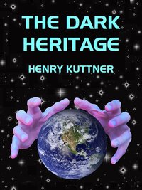 The Dark Heritage - Henry Kuttner - ebook