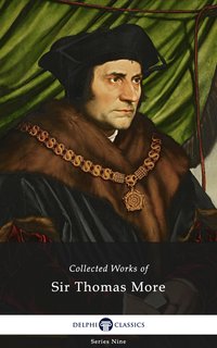 Delphi Collected Works of Sir Thomas More (Illustrated) - Sir Thomas More - ebook