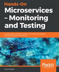 Hands-On Microservices – Monitoring and Testing - Dinesh Rajput - ebook