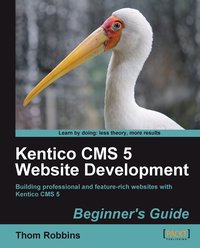 Kentico CMS 5 Website Development - Thom Robbins - ebook