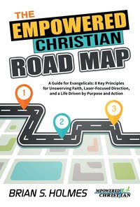 The Empowered Christian Road Map - Brian S. Holmes - ebook