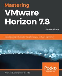 Mastering VMware Horizon 7.8 - Peter von Oven - ebook