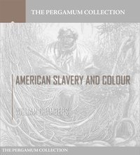 American Slavery and Colour - William Chambers - ebook