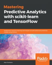 Mastering Predictive Analytics with scikit-learn and TensorFlow - Alvaro Fuentes - ebook