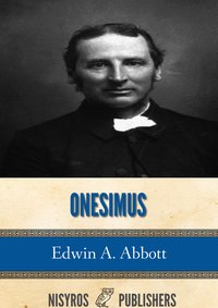 Onesimus: Memoirs of a Disciple of St. Paul - Edwin A. Abbott - ebook