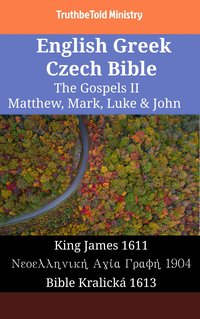 English Greek Czech Bible - The Gospels II - Matthew, Mark, Luke & John - TruthBeTold Ministry - ebook