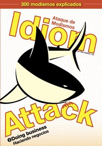 Idiom Attack Vol. 2 - Doing Business: Ataque de Modismos 2 - Haciendo negocios - Peter Liptak - ebook