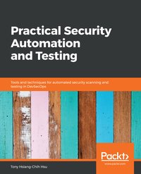 Practical Security Automation and Testing - Tony Hsiang-Chih Hsu - ebook